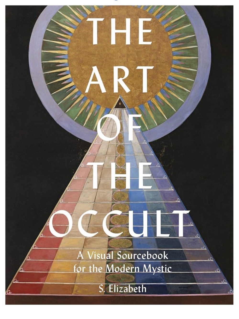 The Art of the Occult: A Visual Sourcebook for the Modern Mystic (Volume 1)